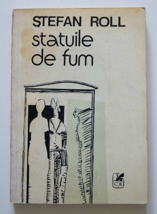 Ștefan Roll - Statuile de fum (versuri și proză) (prezentare de George Macovescu