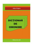 Dicționar de Omonime - Paperback brosat - Adina Grigore - Ars Libri