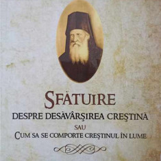 SFATUIRE DESPRE DESAVARSIREA CRESTINA SAU CUM SA SE COMPORTE CRESTINUL IN LUME-AVVA DANIIL CATUNAKIOTUL