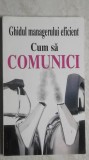 Kate Keenan - Cum sa comunici. Ghidul managerului eficient, 2002