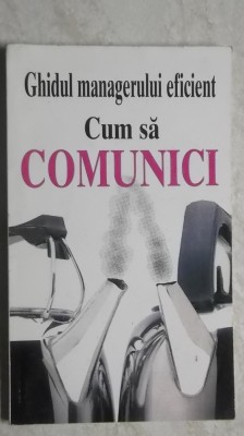 Kate Keenan - Cum sa comunici. Ghidul managerului eficient foto