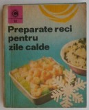 Preparate reci pentru zile calde &ndash; Draga Neagu