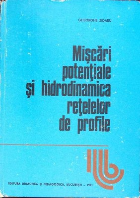 MISCARI POTENTIALE SI HIDRODINAMICA RETELELOR DE PROFILE-GHEORGHE ZIDARU-265264 foto