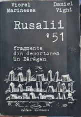 RUSALII &amp;#039;51 FRAGMENTE DIN DEPORTAREA IN BARAGAN VIOREL MARINEASA DANIEL VIGHI foto