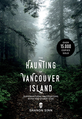 The Haunting of Vancouver Island: Supernatural Encounters with the Other Side foto