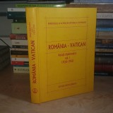 ROMANIA-VATICAN : RELATII DIPLOMATICE * VOL. 1 ( 1920-1950 ) , 2003 #