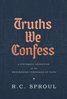Truths We Confess: A Systematic Exposition of the Westminster Confession of Faith foto