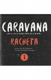 Caravana: Racheta. Carte de citit si colorat pentru copii si nu numai - Ali Stefanescu