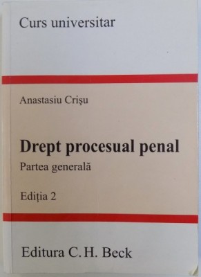 DREPT PROCESUAL PENAL - PARTEA GENERALA , EDITIA 2 de ANASTASIA CRISU , 2007 foto