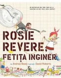 Rosie Revere, fetita inginer - Andrea Beaty David Roberts - Editura Pandora-M