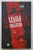 CALVARUL INVIGATORULUI de TITUS SUCIU , 2015
