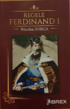 Regele Ferdinand I, Nicolae Iorga