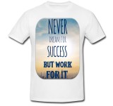 Cumpara ieftin Tricou &quot; Nu visa niciodata la succes, ci lucreaza pentru asta! &quot;