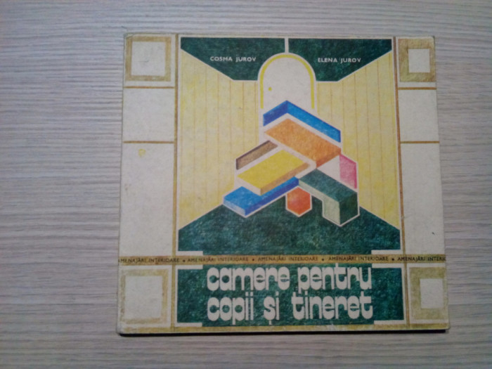 CAMERE PENTRU COPII SI TINERET - Cosma Jurov, Elena Jurov - 1987, 152 p.