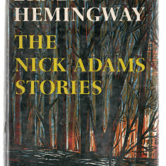 The Nick Adams Stories - Ernest Hemingway, Charles Scribner's Sons, 1972