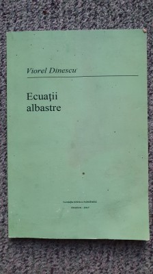 Ecuatii albastre, Viorel Dinescu, Craiova 2017, 110 pagini foto