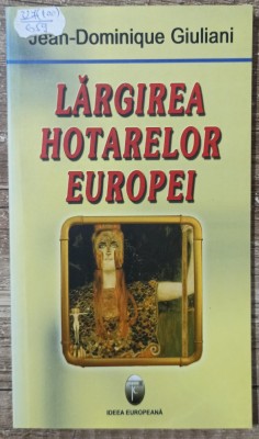 Largirea hotarelor Europei - Jean-Dominique Giuliani foto