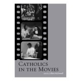 Catholics in the Movies - Studiu despre Catolicism si Film in Cultura Americana