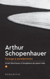 Parerga si paralipomena. Scrieri lamuritoare si intregitoare ale operei mele, vol. 1 - Arthur Schopenhauer