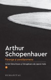 Parerga si paralipomena. Scrieri lamuritoare si intregitoare ale operei mele, vol. 1 - Arthur Schopenhauer