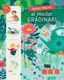 Cumpara ieftin Ghidul practic al micilor gradinari/Larrouse