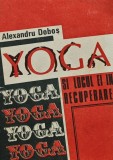 Cartea Yoga și locul ei &icirc;n recuperare - Alexandru Doboș, 1991, Brosata, Terapie Medicala Yoga Recuperare