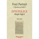 Epistolele despre logica (editie bilingva) - Fratii Puritatii