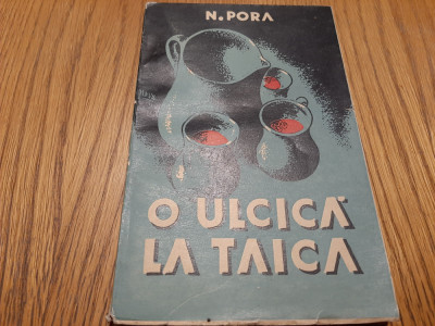 O ULCICA LA TAICA - N. Pora - F. An, 159 p. foto