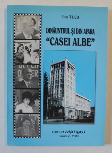 DINAUNTRUL SI DIN AFARA &#039; CASEI ALBE &#039; de ION TUCA , 2003