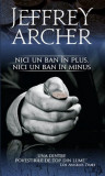 Nici un ban &icirc;n plus, nici un ban &icirc;n minus - Paperback brosat - Jeffrey Archer - RAO