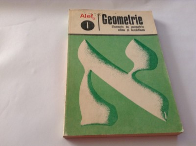 Alef-Geometrie AFINA SI EUCLIDIANA VOL 1--RF10/3 foto