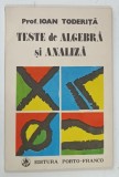 TESTE DE ALGEBRA SI ANALIZA de IOAN TODERITA , 1991