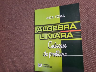 AIDA TOMA ALGEBRA LINIARA CULEGERE DE PROBLEME 26/4 foto
