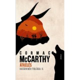 &Aacute;tkel&eacute;s - Hat&aacute;rvid&eacute;k-tril&oacute;gia II. - Cormac Mccarthy