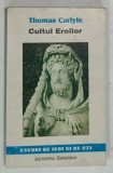 CULTUL EROILOR de THOMAS CARLYLE , 1996 *EDITIE BROSATA