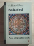 Richard Moss - Mandala ființei. Drumul către percepția conștientă (Descoperirea forței...)