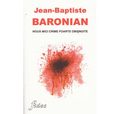 Jean-Baptiste Baronian - Noua mici crime foarte obisnuite - 134033 foto