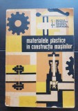 Materiale plastice &icirc;n construcția mașinilor - C. Seltea, Ion Oprișan