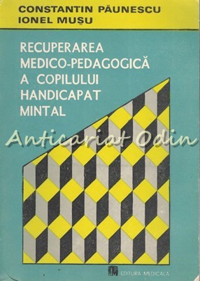 Recuperarea Medico-Pedagogica A Copilului Handicapat Mintal - C-tin Paunescu foto