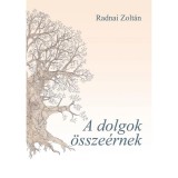 A dolgok &ouml;ssze&eacute;rnek - Radnai Zolt&aacute;n