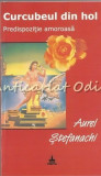 Curcubeul Din Hol: Predispozitie Amoroasa - Aurel Stefanachi, Roman, Editura Timpul, Iasi, 2004, 129 pagini