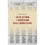 Arab sz&aacute;mok a k&ouml;z&eacute;pkori Magyarorsz&aacute;gon - Pet&eacute;nyi S&aacute;ndor