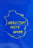 Negustori peste vremi. Istoricul camerei de comert si industrie Iasi 1864-2000 - 2000 - Colectiv (E155)