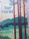 Aur Curat - M. Postupalskaia, 1956, Editura Tineretului, Roman, 478 Pagini, Limba Romana, Coperta Necartonata