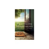 Practicing Hospitality: The Joy and Grace of Loving Strangers