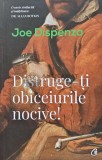 Cumpara ieftin Distruge-ti obiceiurile nocive! - 2019 - Joe Dispenza (AF94), Curtea Veche
