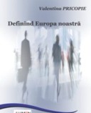 Cumpara ieftin Definind Europa noastra/Valentina Pricopie