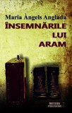 &Icirc;nsemnările lui Aram - Paperback brosat - Maria Angels Anglada - Meteor Press