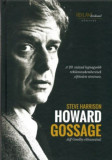 Howard Gossage - A 20. sz&aacute;zad legnagyobb rekl&aacute;mszakember&eacute;nek elfeledett t&ouml;rt&eacute;nete - Steve Harrison