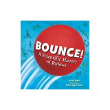 Bounce!: A Scientific History of Rubber